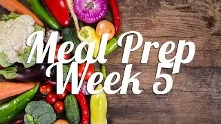 Healthy Meal Prep | Week 5