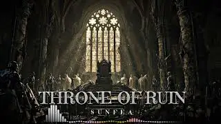 Throne of Ruin | Background Music | Gothic Fantasy Soundtrack by Sunfea
