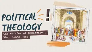 Political Theology: The Paradox of Democracy & What Comes Next with Dr. Aaron Simmons