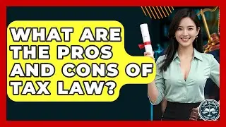 What Are The Pros And Cons Of Tax Law? - Law School Prep Hub