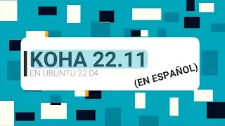 Instalar Koha 22.11 en Ubuntu 22.04 EN ESPA&Ntilde;OL