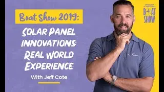 Boat Show 2019 -  Solar Panel Innovations: Real World Experience