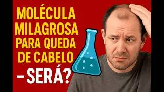 Mol&eacute;cula Milagrosa para queda de Cabelo - Ser&aacute;?