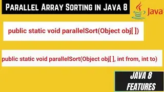14. Parallel Array Sorting with Java 8 | How Parallel Array Sort works with example programs