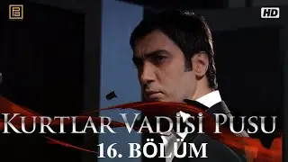 Kurtlar Vadisi Pusu 16. B&ouml;l&uuml;m (HD)