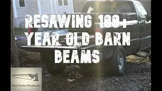Resawing 100+ Year Old Chestnut and Mystery Barn Beams