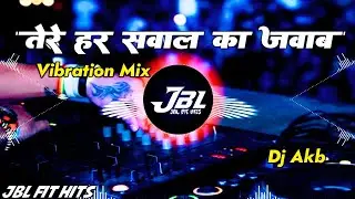 Tere Har Sawal ka Jawab Ban Jaungi Dj Remix Song || Vibration Mix || Hindi Dj Song || Remix | Dj Akb