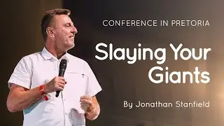 06 Slaying Your Giants | Jonathan Stanfield | Conference in Pretoria 2024