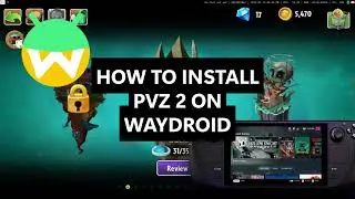 HOW TO INSTALL PVZ2 AND ARM ALIKE ON WAYDROID (Steamdeck / archlinux)