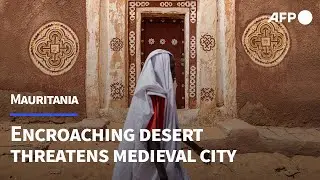 Encroaching desert and climate change threaten medieval Mauritanian city | AFP