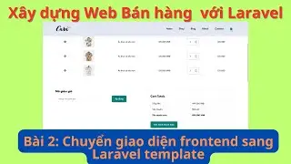 Laravel hướng dẫn xây dựng web bán hàng-  Bài 2: Chuyển template frontend vào dự án Laravel
