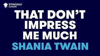 Shania Twain - That Don't Impress Me Much (Karaoke with Lyrics)