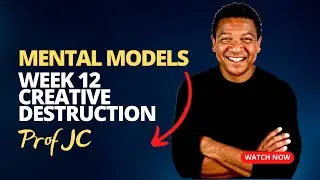 Prof JC Video Podcast | Spring 2023 | Week 12 | Mental Models: Creative Destruction