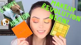 The New Makeup Revolution Neon Collection Pt. 1 | Our Puppy Adoption Story Time & Product Try-On