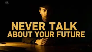 Don’t Talk About Your Future Plans – The Power of Silence