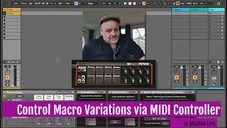 How to Control  Macro Variations with MIDI Controller in Ableton Live with M4L - Pack Run-Through