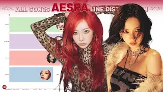 AESPA ~ All Songs Line Distribution [from BLACK MAMBA to DIRTY WORK]