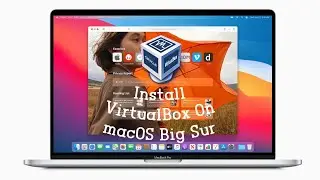 How To Install VirtualBox On macOS Big Sur | VirtualBox #1