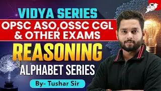 Reasoning: Alphabet Series | OPSC ASO, OSSC CGL & ALL EXAMS | VIDYA SERIES | By Tushar Sir | StudyIQ