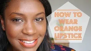 How To Wear Orange Lipstick