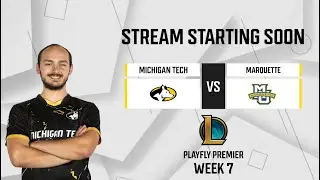 Michigan Tech vs  Marquette University | Playfly League of Legends Week 7