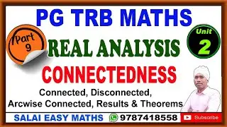 PG TRB MATHS | UNIT 2 - REAL ANALYSIS | PART 9 - CONNECTEDNESS | DETAILED EXPLANATIONS | RESULTS