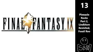 Final Fantasy IX | Part 13 - Pinnacle Rocks Part 2, Lindblum Revisited, Fossil Roo