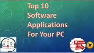 Top 10 Software Applications for your PC | Tech Talks