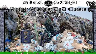 Autistic Analysis of DnD Classes Episode 2B: Endless Trash!