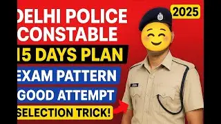 Delhi Police Constable 2025 | 15 Days Master Strategy | Exam Pattern, Good Attempt, Study Plan |