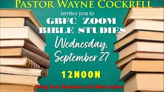 WEDNESDAY, SEPTEMBER  27  2023 BIBLE STUDY WITH PASTOR WAYNE COCKRELL!