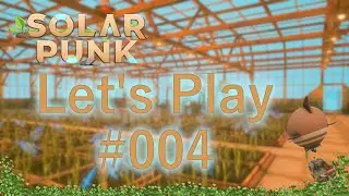 Solarpunk Beta Playtest | Let's Play #004