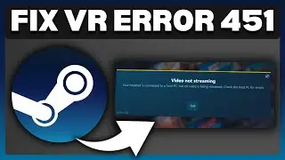 How To Fix Steam VR Error 451