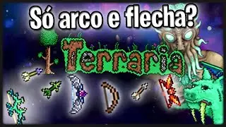 Terraria só com Arco e Flecha? (Expert/Perito)