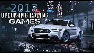 TOP 5  Upcoming Car Racing Games HD [2017] | PC-PS4-Xbox One | G.i.F ✔