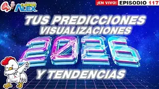 2026 Tus Predicciones, Visualizaciones y Tendencias &bull; L&iacute;nea Abierta &bull; El Show de Alex Ep 117