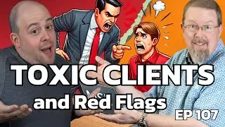 Toxic Clients and Red Flags: Know when to say enough is enough | EP107