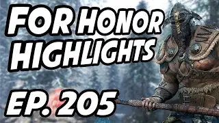 For Honor Daily Highlights | Ep. 205 | Clutchmeister, malkeiny, Hanzax, Hhhhmmm1, Le_Weaboo, keehu