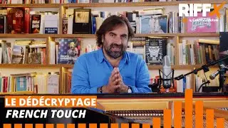 Le Dédécryptage : French Touch