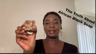 African Black Soap: The good, the bad and the ugly