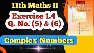 Class 11th Maths Part 2 Exercise 1.4 Q No (5) & (6) | Complex Numbers