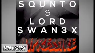 Lord Swan3x & SQUNTO - Impressive (MINI LYRICS!)