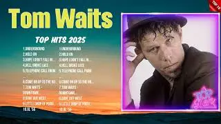Tom Waits New Hits Playlist 2025 ~ Top Trending Songs ~ Best Tracks