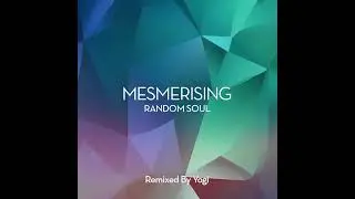 Random Soul - Mesmerizing (Extended Club VIP Mix)