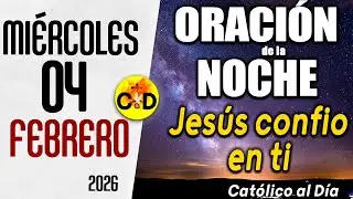 ORACION DE LA NOCHE DE HOY miércoles 04 de febrero de 2026 | Católico al Día