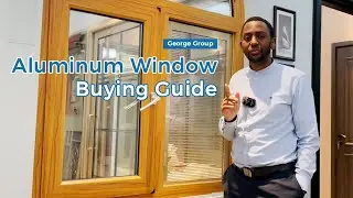 George Buying Tips|Aluminum window buying guide|Top window manufacturer|Tips for choosing window