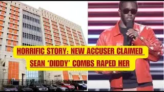 HORRIFIC STORY: NEW ACCUSER CLAIMED SEAN 