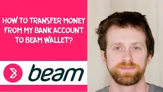 How to transfer money from my bank account to Beam Wallet?