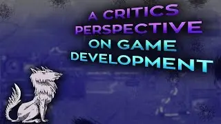A Critic's perspective on Games Development