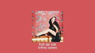 britney spears - hot as ice (slowed + reverb)